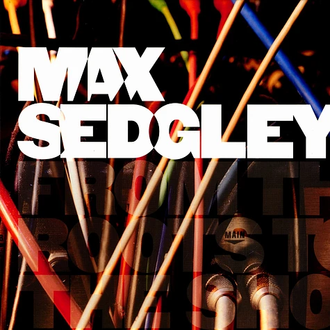 Max Sedgley - From the roots to the shoots