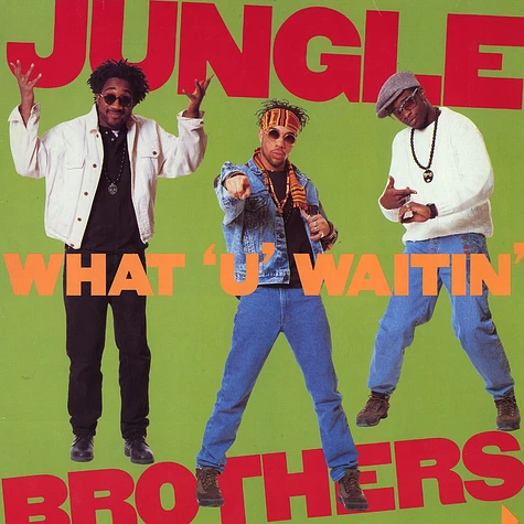 Jungle Brothers - What 'U' Waitin' 4?