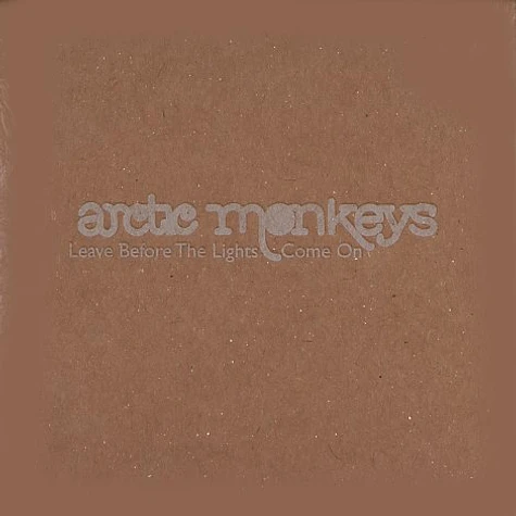 Arctic Monkeys - Leave before the lights come on EP