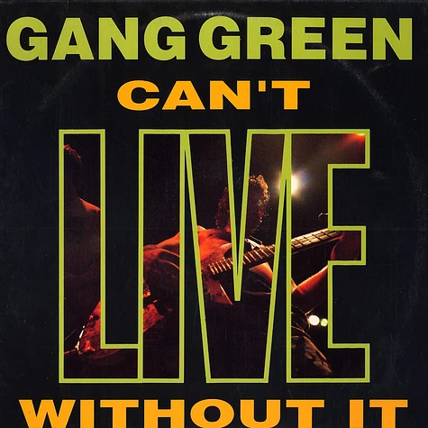 Gang Green - Can't live without it
