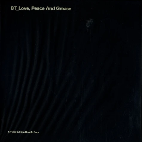 BT - Love, peace and grease