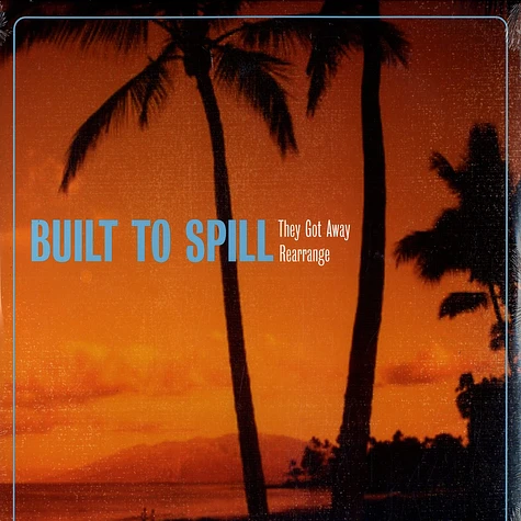 Built To Spill - They got away