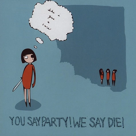 You Say Party! We Say Die! - Like i give a care