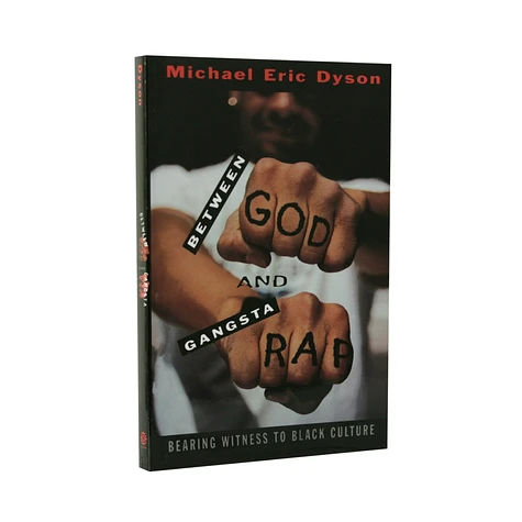Michael Eric Dyson - Between god and gangsta rap - bearing witness to Black culture