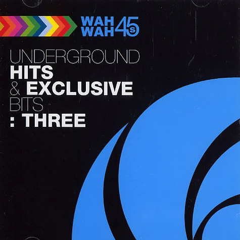 Wah Wah 45 presents: - Underground hits & exclusive bits volume 3