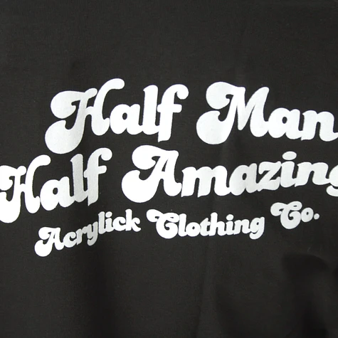 Acrylick - Half man half amazin T-Shirt