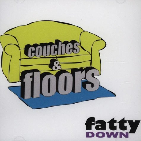 Fatty Down - Couches & Floors