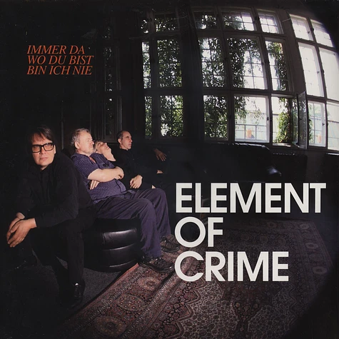 Element Of Crime - Immer Da Wo Du Bist Bin Ich Nie