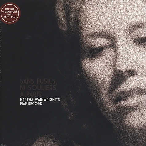 Martha Wainwright - Sans Fusils, Ni Souliers, A Paris. Martha Wainwright's Piaf Record