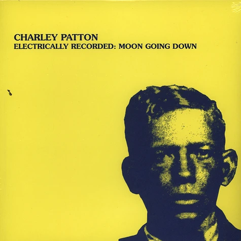 Charley Patton - Electrically Recorded: Moon Going