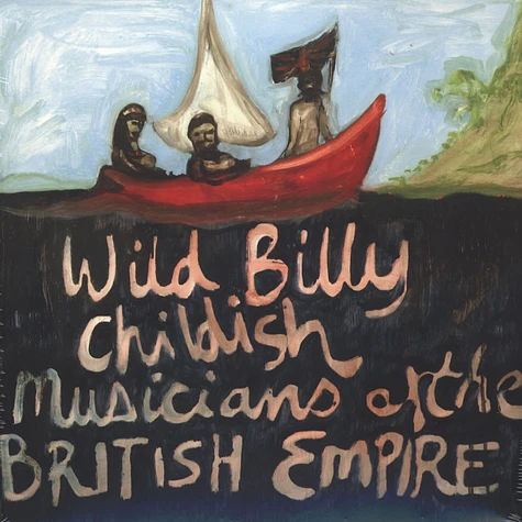 Wild Billy Childish & The Musicians Of The British Empire - Wild Billy Childish & The Musicians Of The British Empire