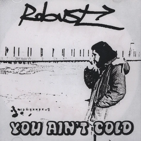 Robust - You Ain't Cold