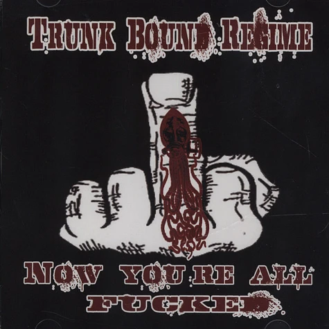Trunk Bound Regime - Now You're All Fucked