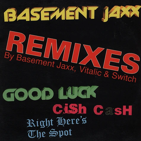 Basement Jaxx - Good Luck / Cish Cash / Right Here's The Spot (Remixes By Basement Jaxx, Vitalic & Switch)