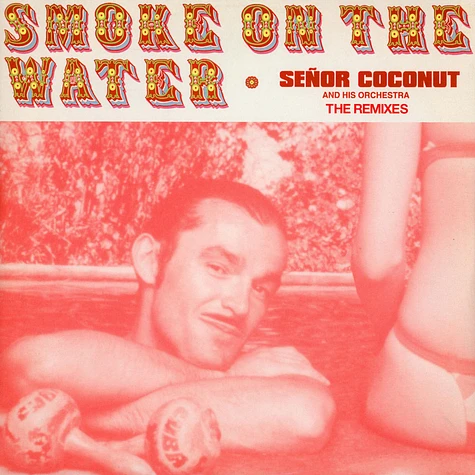 Señor Coconut And His Orchestra - Smoke On The Water (The Remixes)