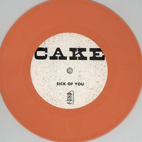 Cake - Sick Of You