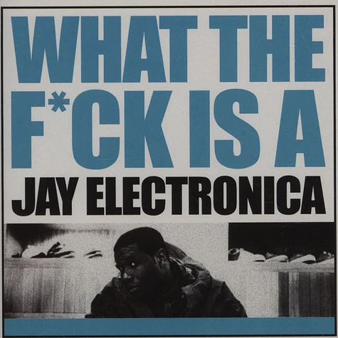 Jay Electronica - What The Fuck Is A Jay Electronica