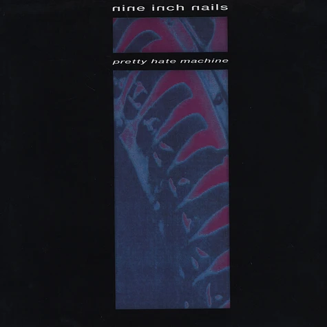 Nine Inch Nails - Pretty Hate Machine