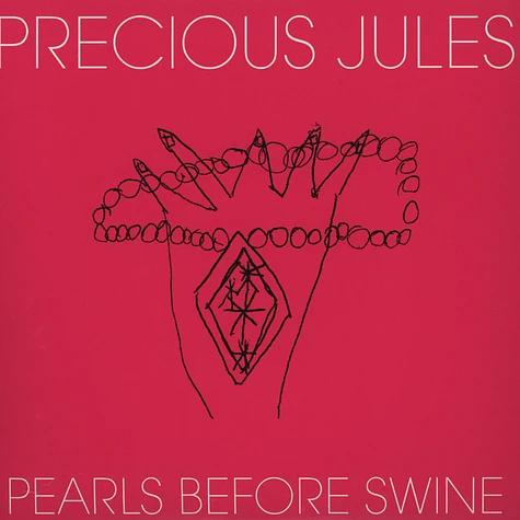Precious Jules - Pearls Before Swine / Chinese Rocks