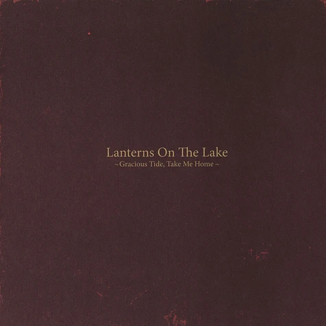 Lanterns On The Lake - Gracious Tide, Take Me Home