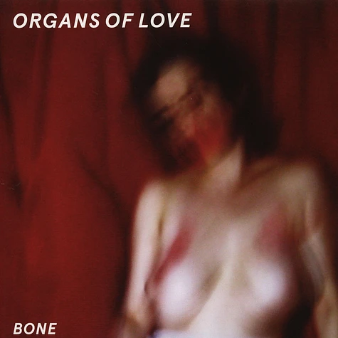 Organs Of Love - Bone