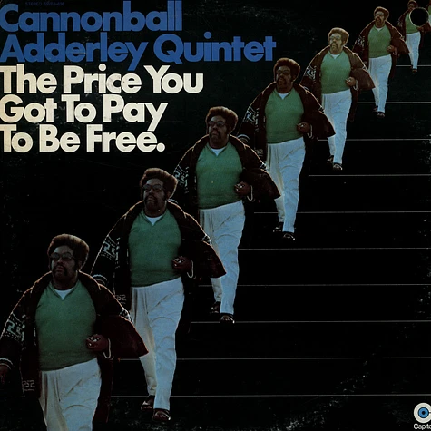 The Cannonball Adderley Quintet - The Price You Got To Pay To Be Free