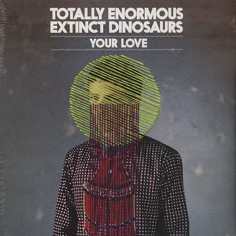 Totally Enormous Extinct Dinosaurs - Your Love