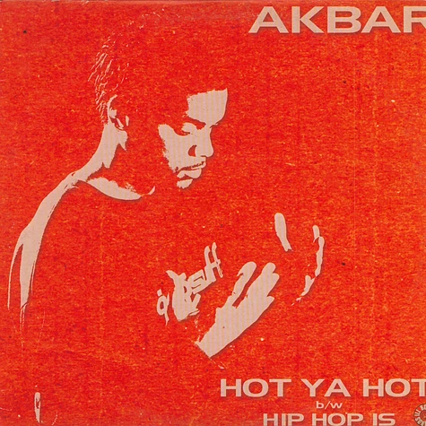 Akbar - Hot Ya Hot / Hip Hop Is