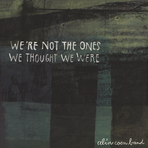 Alin Coen Band - We´re Not The One´s We Thought We Were