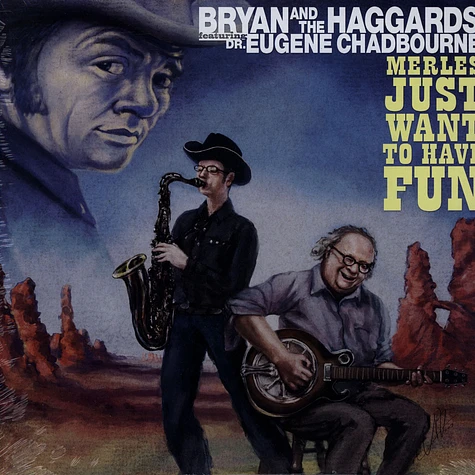 Bryan And The Haggards - Merles Just Wanna Have Fun