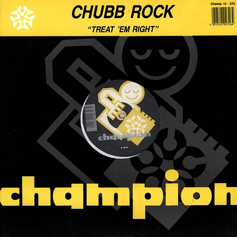 Chubb Rock - Treat 'Em Right