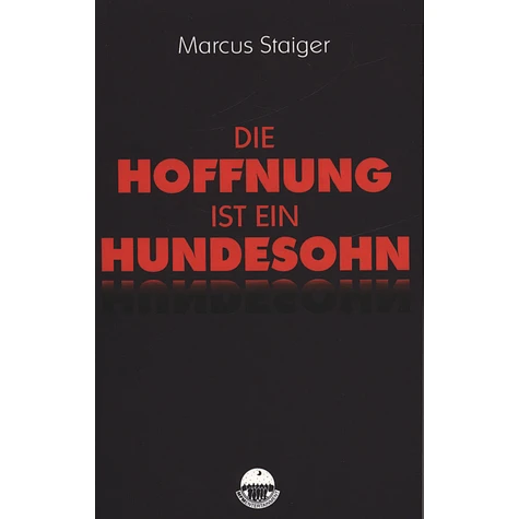 Marcus Staiger - Die Hoffnung ist ein Hundesohn