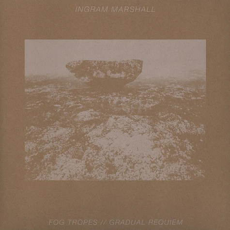Ingram Marshall - Fog Tropes / Gradual Requiem