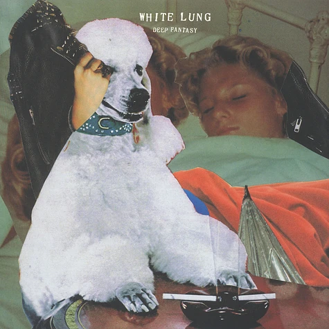 White Lung - Deep Fantasy