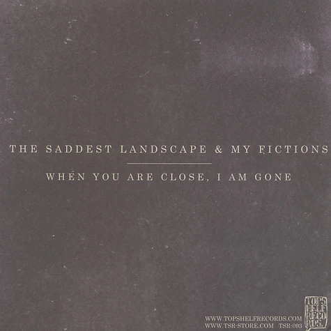 My Fictions / The Saddest Landscape - When You Are Close, I Am Gone