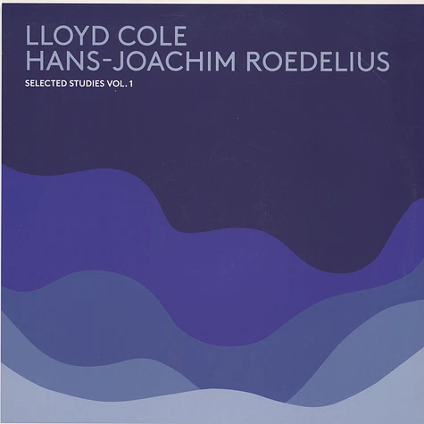 Lloyd Cole, Hans-Joachim Roedelius - Selected Studies Vol. 1