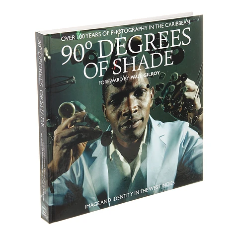 Stuart Baker & Paul Gilroy - 90 Degrees Of Shade - Image And Identity In The West Indies: 100 Years Photography In The Caribbean