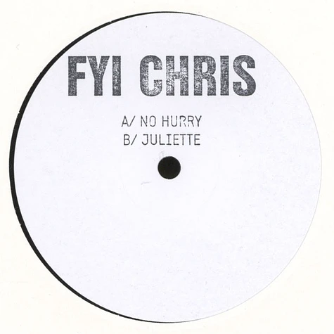 FYI Chris - No Hurry / Juliette