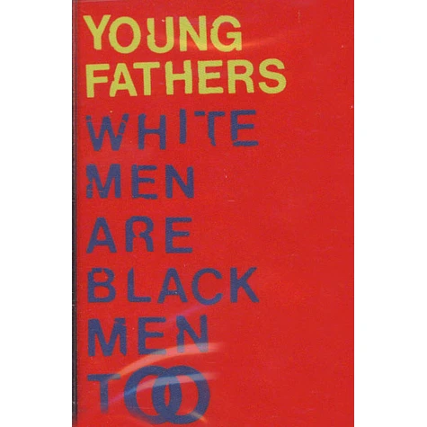 Young Fathers - White Men Are Black Men Too