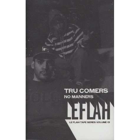 Tru Comers - Le Flah Tape Series Volume 1: No Manners