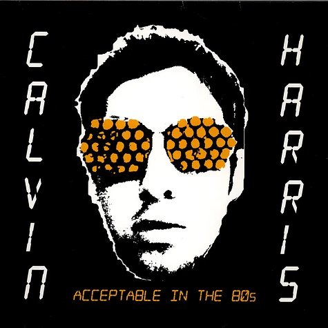 Calvin Harris - Acceptable In The 80s