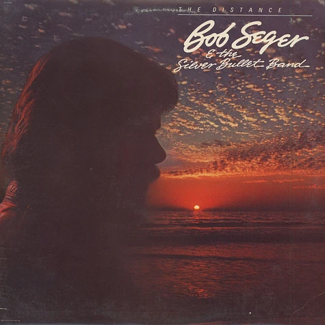 Bob Seger And The Silver Bullet Band - The Distance