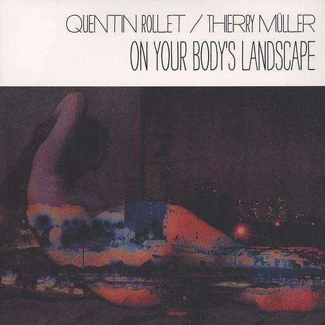 Quentin Rollet & Thierry Müller - On Your Body's Landscape