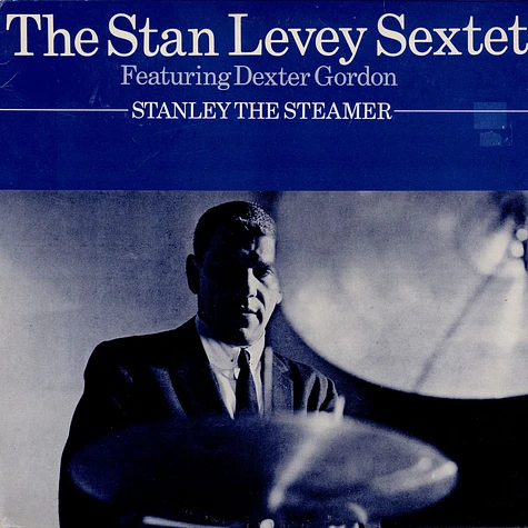 Stan Levey Sextet Featuring Dexter Gordon - Stanley The Steamer