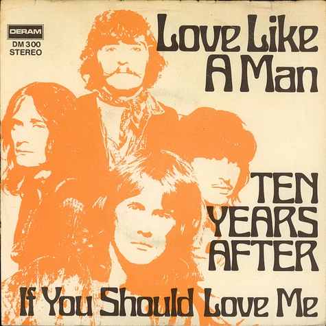 Ten Years After - Love Like A Man / If You Should Love Me