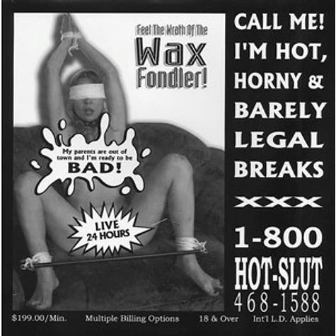 The Wax Fondler - Call Me! I'm Hot, Horny And Barely Legal Breaks