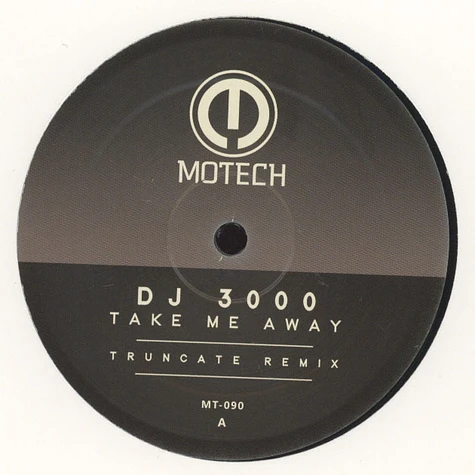 DJ 3000 / Truncate - Take Me Away