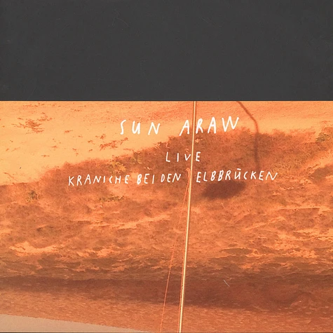 Sun Araw - Live Kraniche Bei Den Elbbrücken