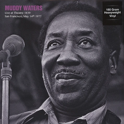 Muddy Waters - 1839 Theatre, San Francisco, May 14th 1977 180g Vinyl Edition
