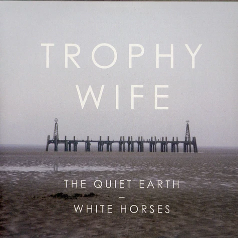Trophy Wife - The Quiet Earth / White Horses